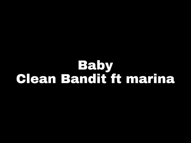 Baby - Clean Bandit ft marina version Acoustic ( Lirik / Lyrics ) class=