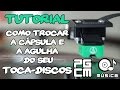 Como trocar e ajustar a cápsula e a agulha do seu Toca-Discos.