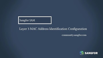 Sangfor IAM_Layer 3 MAC Address Identification Configuration