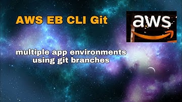 AWS-13 Elastic beanstalk EB CLI | multiple environments using git