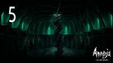 Amnesia: The Dark Descent - Walkthrough Part 5 Gameplay