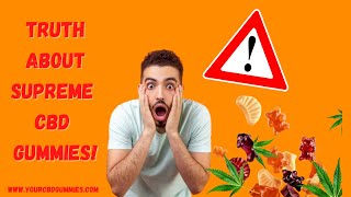 Supreme CBD Gummies Scam & Cost | Where Can I Buy? [Fact Check] Beware! Benefits Side-Effects