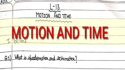 CLASS-7 SCIENCE,  CHAPTER-13 ,MOTION AND TIME  QUESTIONS ARE ANSWERS