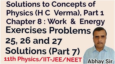 HC Verma Book 1 Chapter 8:Work & Energy Exercises 25, 26 & 27Solutions,Part 7,11th PHYSICS/JEE/NEET