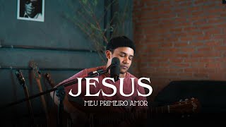 Felipe Rodrigues - Jesus, Meu Primeiro Amor / Essência da Adoração