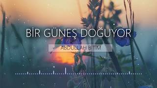 Bir Güneş Doğuyor - Abdullah Bitim (Ezgi) Resimi