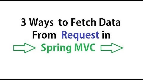 3 Ways to Fetch Data From  Request in  Spring MVC