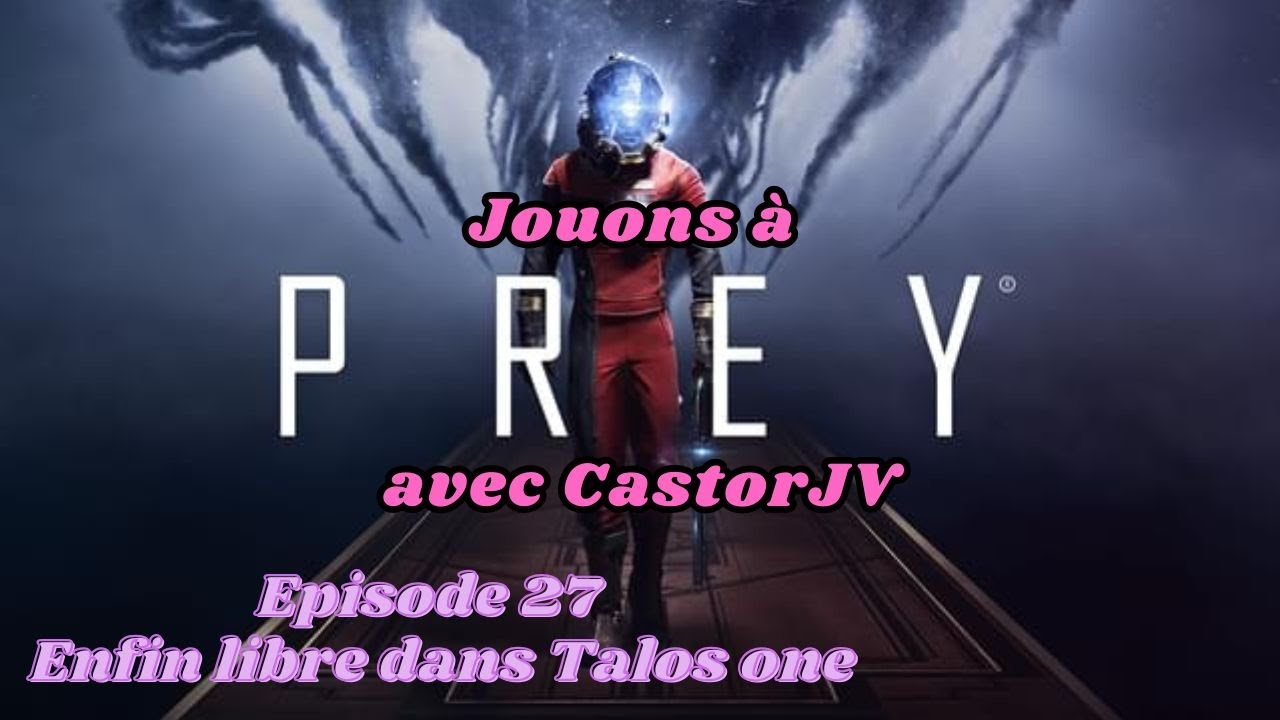 Prey. Episode 27. Enfin libre dans Talos one