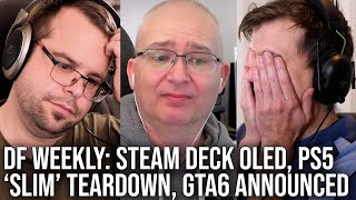 DF Direct Weekly #137: GTA6 Announced, Steam Deck OLED Reaction, PS5 'Slim' Teardowns