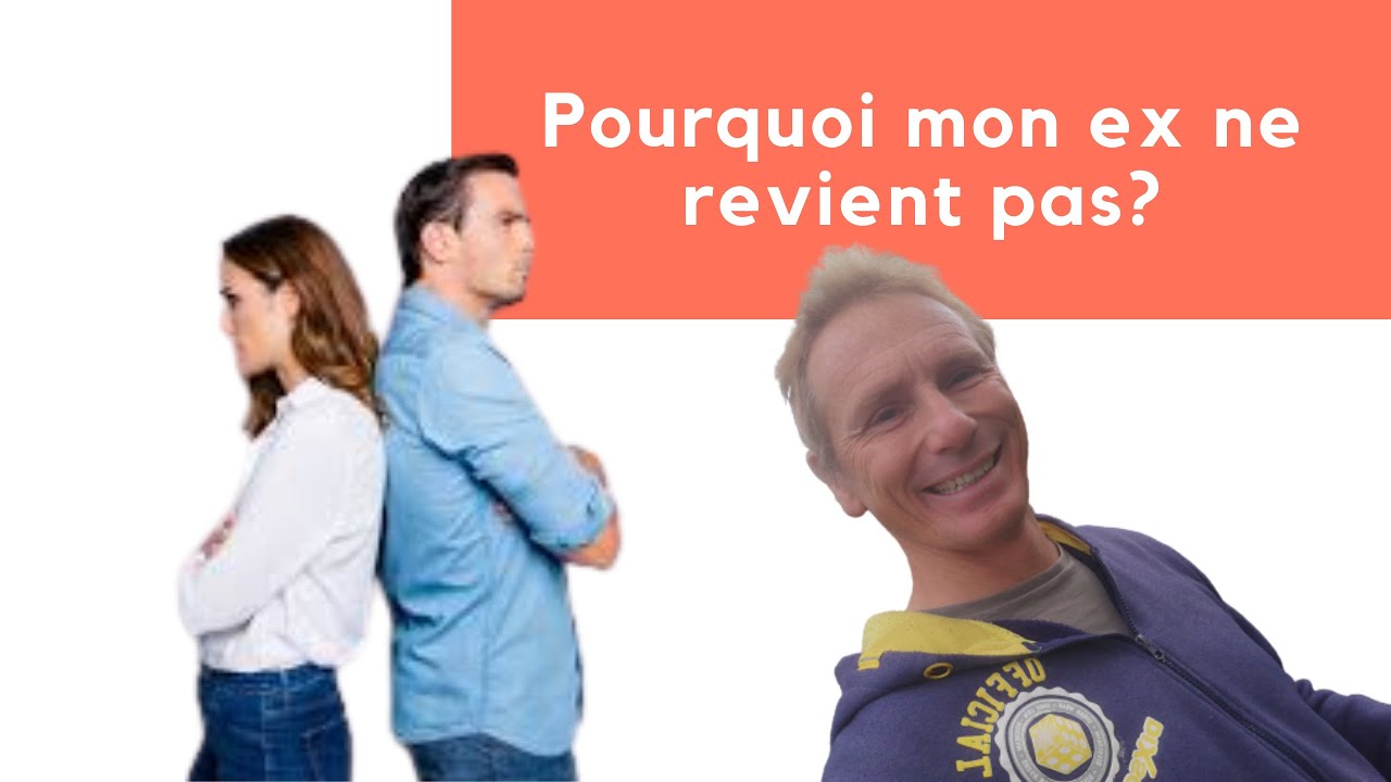 Récupérer son ex pourquoi il/elle ne revient pas