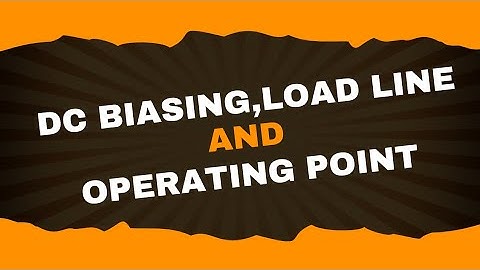 DC biasing , load line and operating point | Analog electronics-1 | Lecture-10 | Brainbox