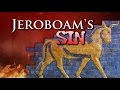 Jeroboam's Sin and the Lost 10 Tribes of Israel