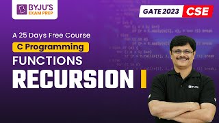 Recursion I | C Programming for GATE 2023 Computer Science (CSE) Exam | BYJU'S Exam Prep GATE