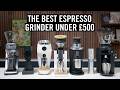 The best espresso grinder under 500