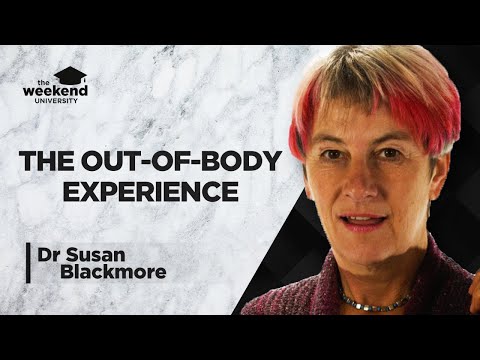 The Science of Out of Body Experiences - Dr Susan Blackmore