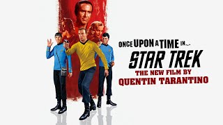 What Could Have Been: Quentin Tarantino's Star Trek