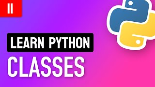 Learn Python • #11 Classes • Create and Use Classes in Python