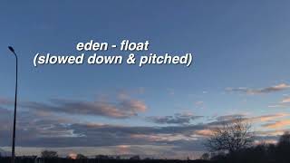 ✰ eden - float (slowed down & pitched) ✰