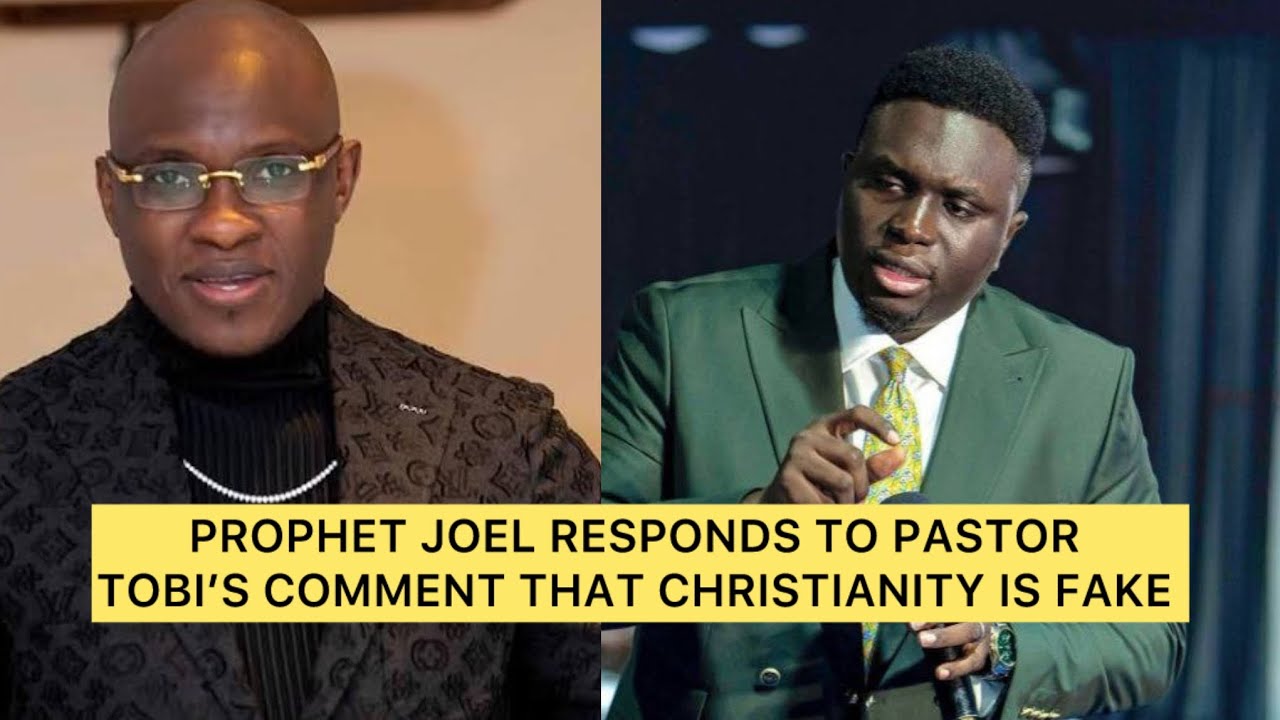 Prophet Joel Responds to Pastor Tobi’s Comment That Christianity Is Fake