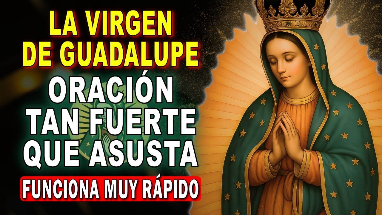 🌹ORACIÓN MILAGROSA A LA VIRGEN DE GUADALUPE 🙏 PARA CASOS IMPOSIBLES Y URGENTES