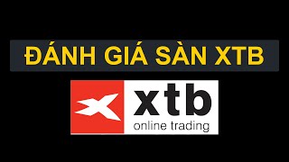 Forex | Đánh giá sàn XTB chi tiết nhất - Sàn XTB lừa đảo hay uy tín?