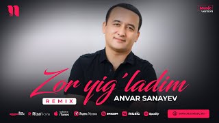 Anvar Sanayev - Zor yig'ladim (remix)