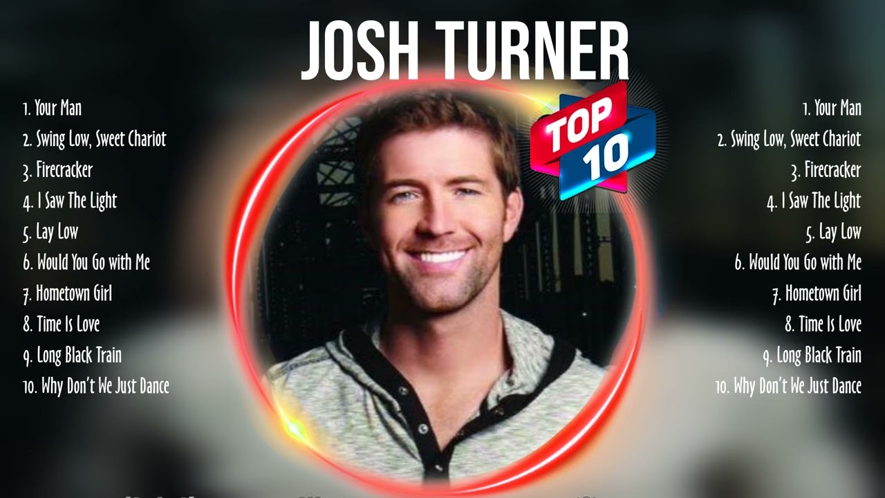 Josh Turner Greatest Hits  Top 100 Josh Turner To Listen in 2023  2024