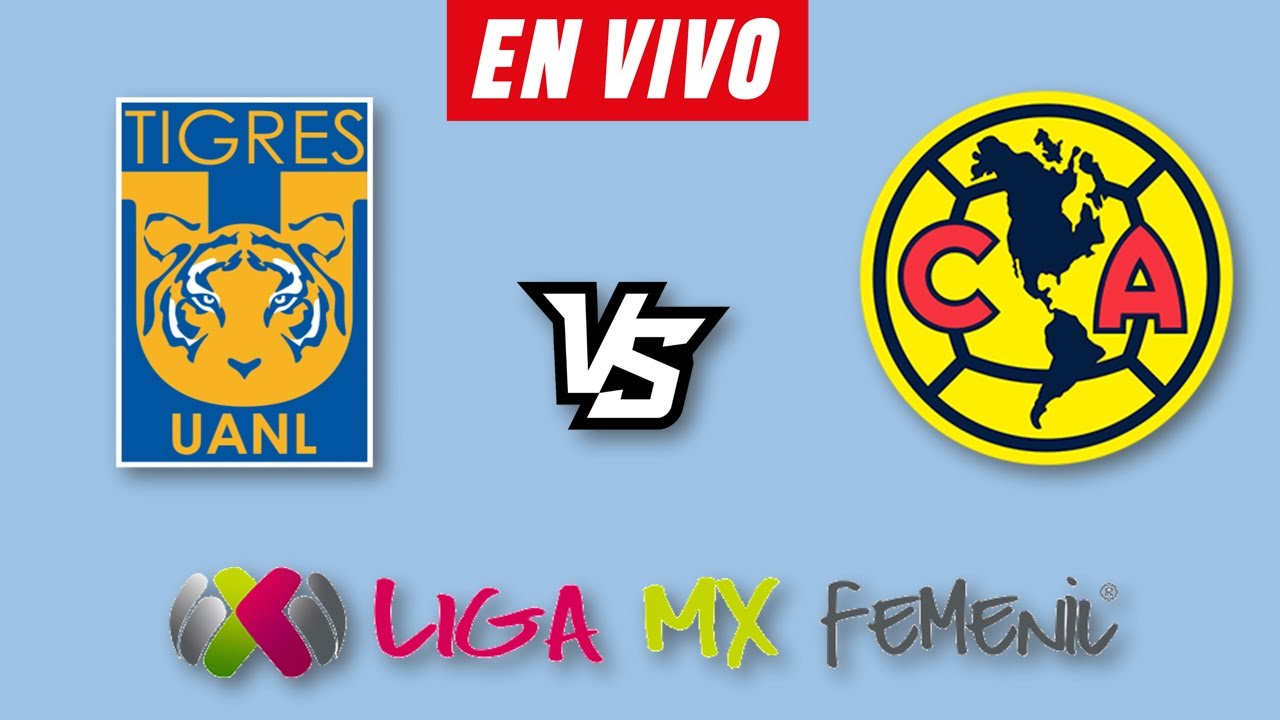 TIGRES VS AMERICA FEMENIL EN VIVO 🔴 LIGA MX FEMENIL FINAL VUELTA ...