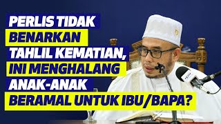 Prof DrMAZA- Perlis Tidak Benarkan Tahlil Kematian, Ini Menghalang Anak-Anak Beramal Untuk Ibu/Bapa?