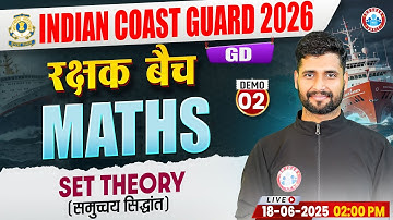 Indian Coast Guard Maths Classes 2025 | रक्षक बैच | Set Theory | ICG GD Maths Demo Class 02