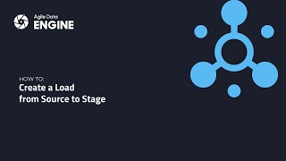 Create a Load From Source to Stage with Agile Data Engine
