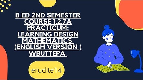 B.Ed. 2nd Sem. / Mathematics Learning Design Practicum / Course: 1.2.7A/WBUTTEPA English Version