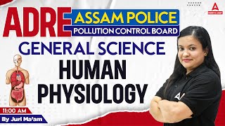 ADRE / ASSAM POLICE / POLLUTION CONTROL BOARD | GENERAL SCIENCE I HUMAN PHYSIOLOGY I By Juri Maam