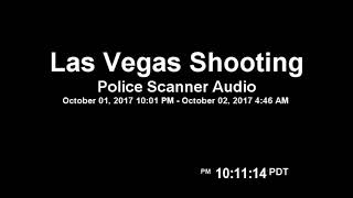 Las Vegas Shooting Police Scanner COMPLETE 10:01PM - 4:46AM w/ timestamp