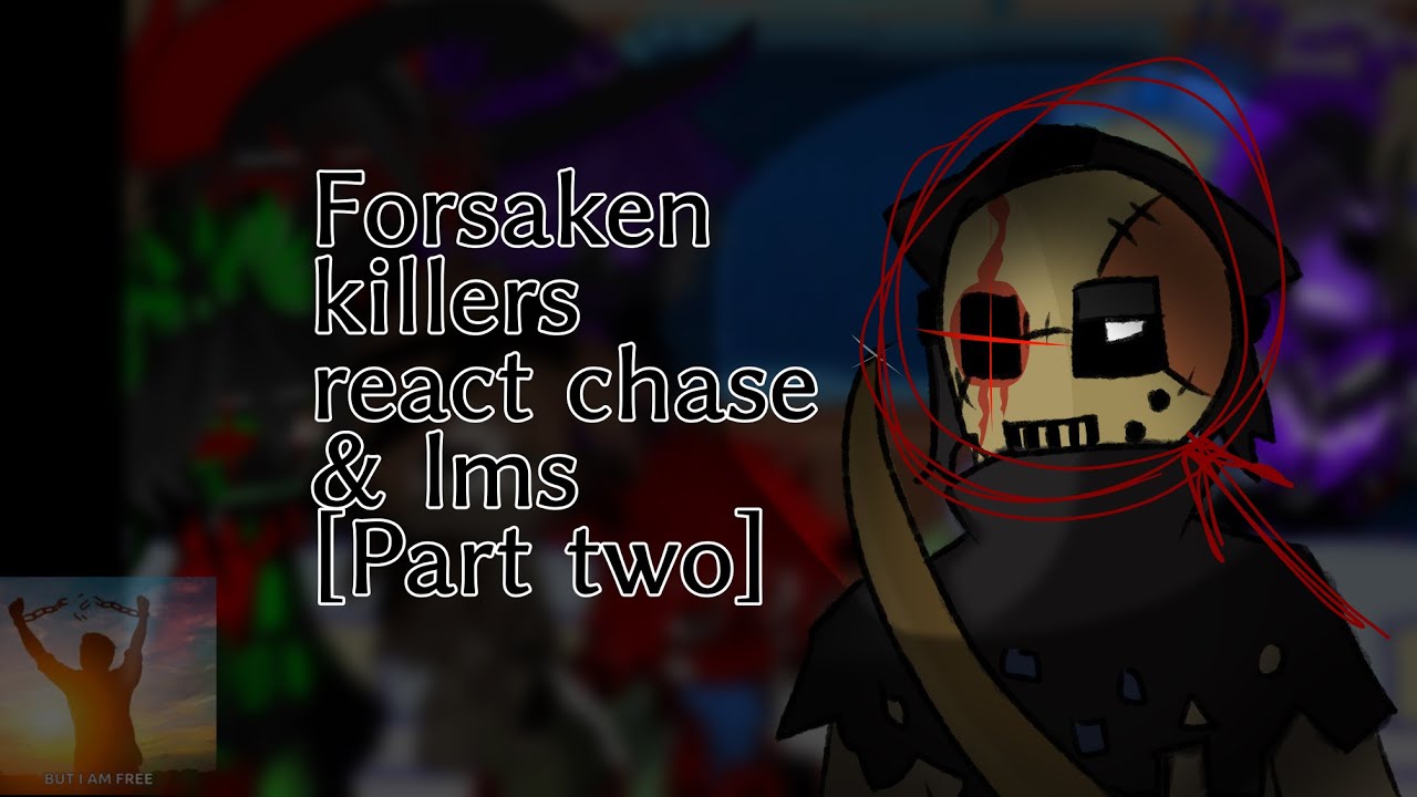 Forsaken killers react to chase & lms [part 2/?]