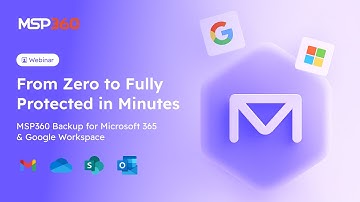 Webinar: How to Protect Data in Microsoft 365 & Google Workspace Like a Pro with MSP360 Backup