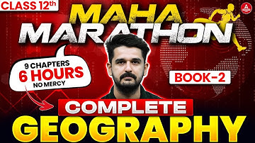 Class 12 Geography Book 2 Complete Preparation | Geography MAHA MARATHON For Pre Board & Boards 2026