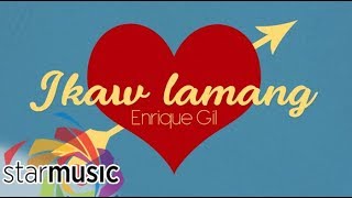 Enrique Gil - Ikaw Lamang (Lyrics)