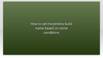 How to set the Jenkins build name based on some conditions