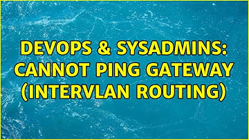 DevOps & SysAdmins: Cannot ping gateway (Intervlan routing)
