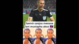 😱 lanmò sanjou menase lavi abit kitap abite match ayiti Kont ekos #lanmosanjou #mustapha