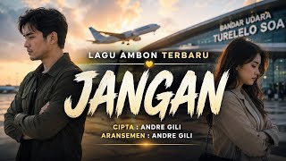 LAGU AMBON TERBARU 2026 🔥 JANGAN | Lagu Ambon Viral Terbaru | Ciptaan Andre Gili | MELIWARU OFFICIAL