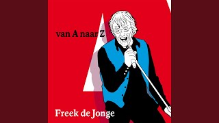 Video thumbnail of "Freek de Jonge - Van A naar Z"