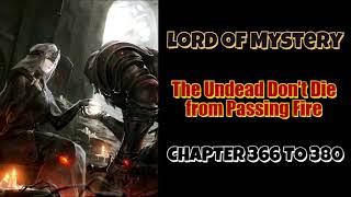 Lord of Mystery: The Undead Don't Die from Passing Fire Chapter 366 To 380