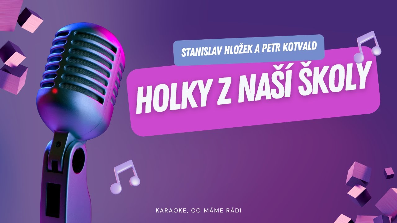 Stanislav Hložek a Petr Kotvald – Holky z naší školky (karaoke)