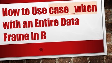 How to Use case_when with an Entire Data Frame in R
