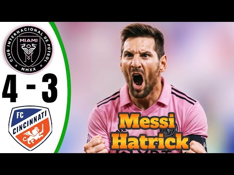 Messi Hat-Trick 💥 Inter Miami vs FC Cincinnati 4-3- All Goals & Highlights - 2025