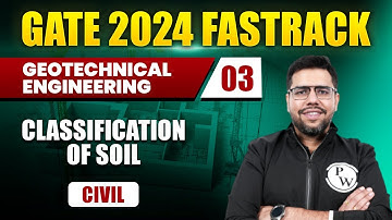 Geotechnical Engineering 03 | Classification of Soil | Civil Engineering | GATE 2024 FastTrack Batch