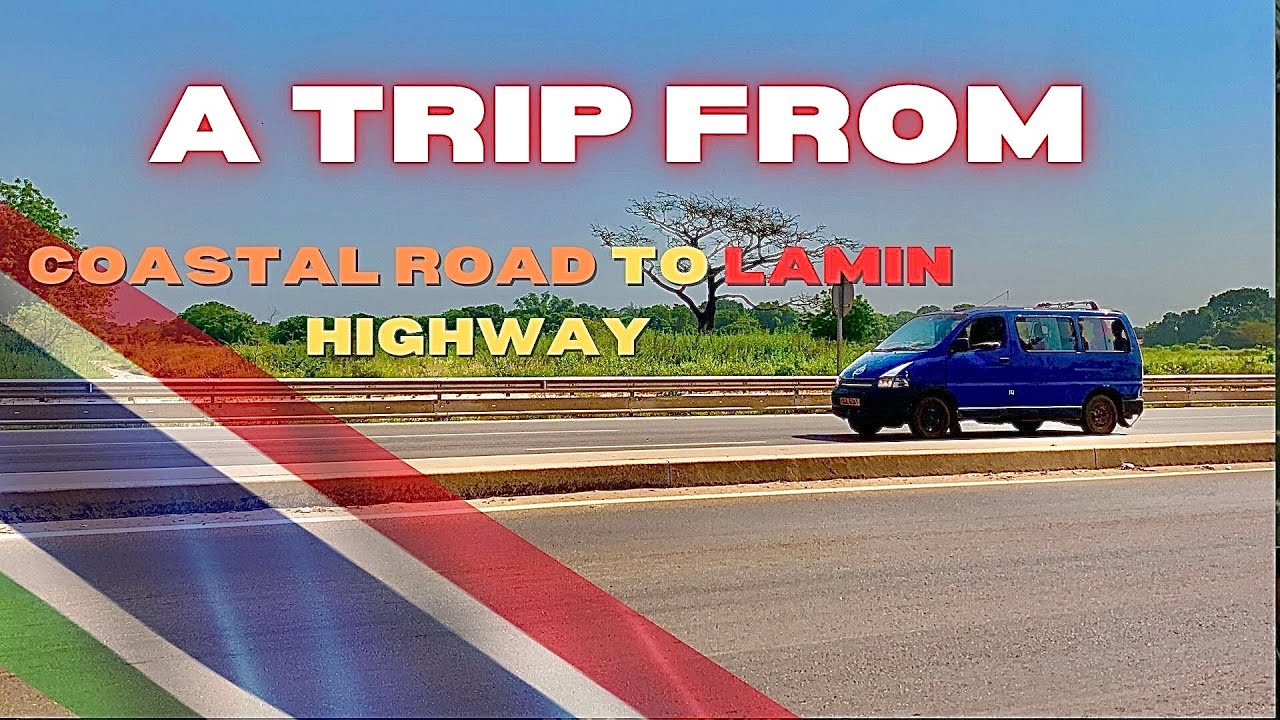 A TRIP FROM COASTAL ROAD TO LAMIN VILLAGE OIC NEW ROAD