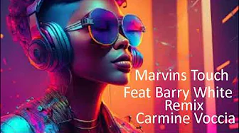 Marvins Touch Feat Barry White Remix Carmine Voccia Marvins Touch Feat Barry White Remix Carmine Voccia
